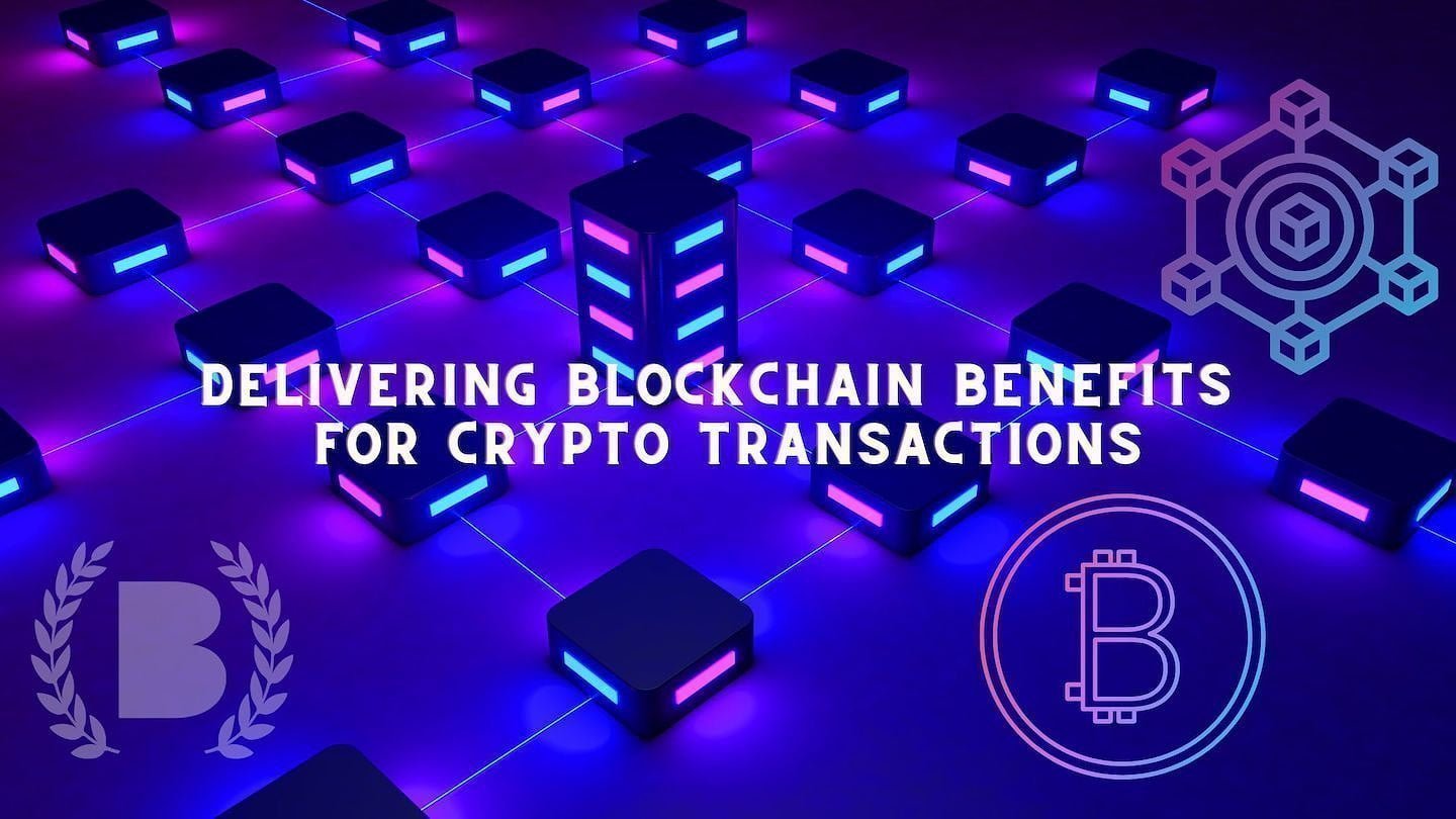 Delivering Blockchain Benefits for Crypto Transactions