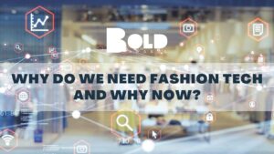 why do we need fashiontech and why now