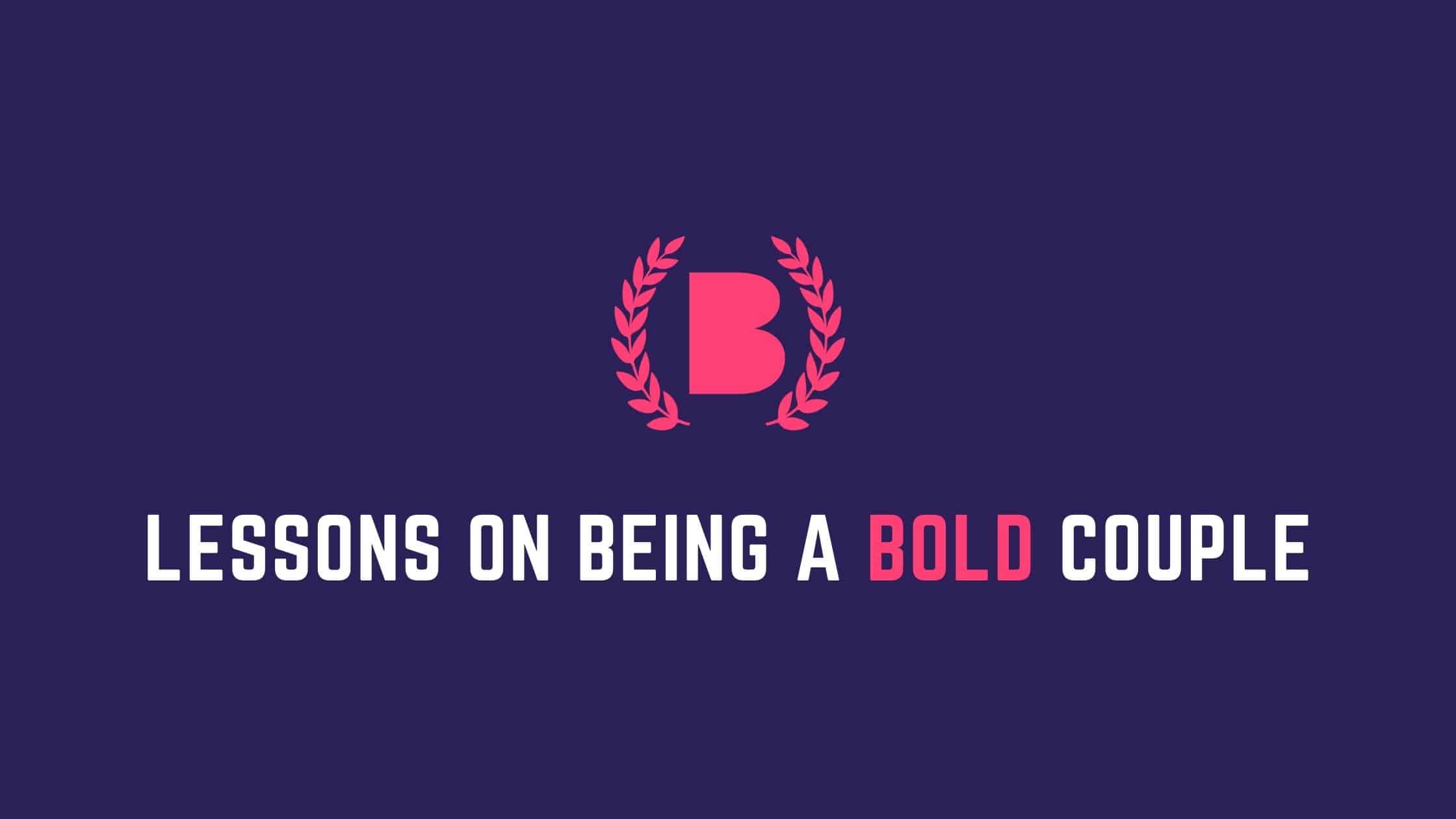 Learn to be bold from people who have shown boldness