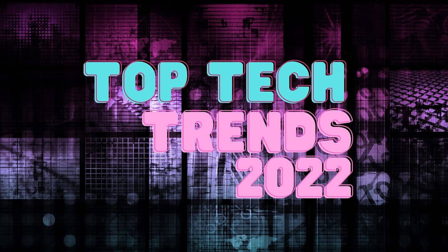 Top Tech Trends 2022